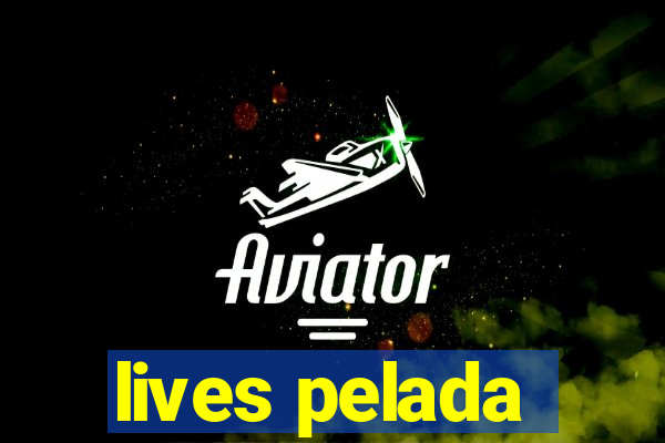 lives pelada